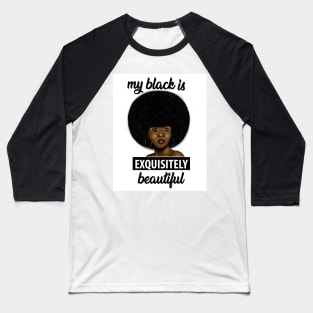 my black is exquisitely beautiful Baseball T-Shirt